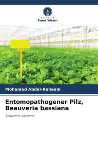 Könyv Entomopathogener Pilz, Beauveria bassiana 