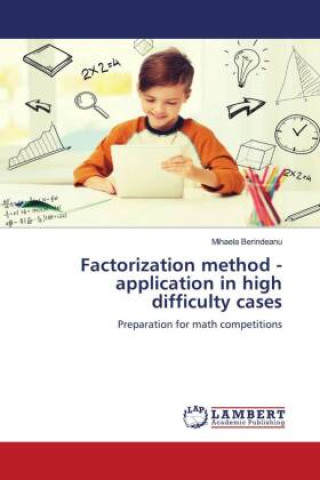 Knjiga Factorization method - application in high difficulty cases Mihaela Berindeanu
