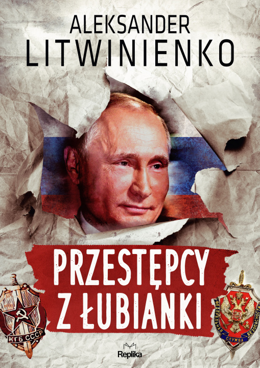 Kniha Przestępcy z Łubianki Aleksander Litwinienko