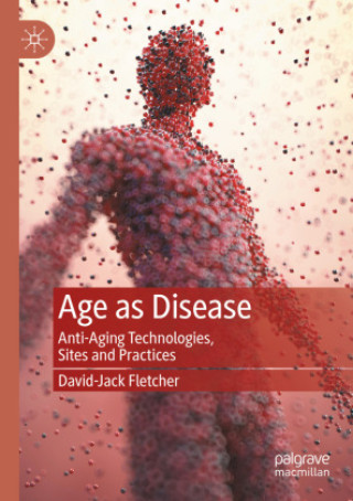 Knjiga Age as Disease David-Jack Fletcher