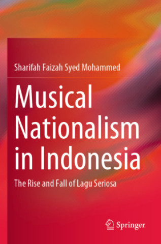 Knjiga Musical Nationalism in Indonesia Sharifah Faizah Syed Mohammed