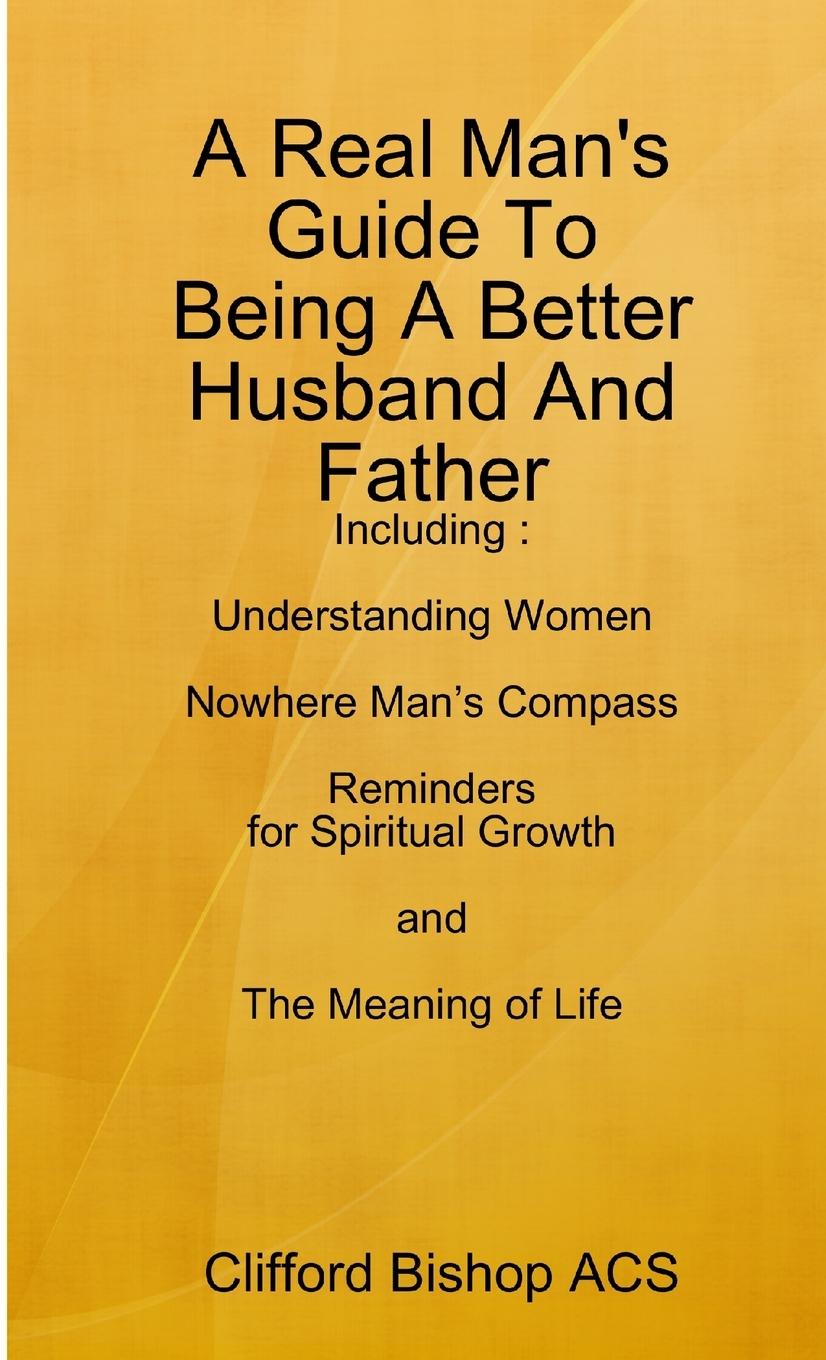 Carte Real Man's Guide To Being A Better Husband And Father 