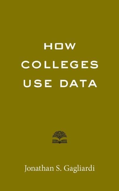 Kniha How Colleges Use Data Jonathan S. Gagliardi