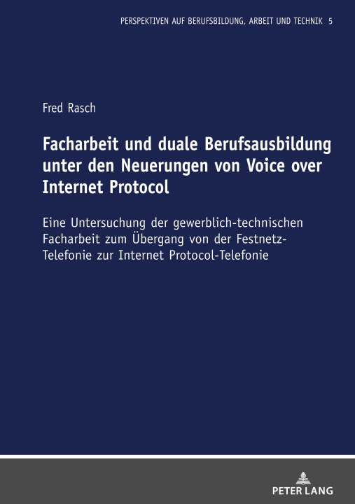 Carte Facharbeit und duale Berufsausbildung unter den Neuerungen von Voice over Internet Protocol Fred Rasch