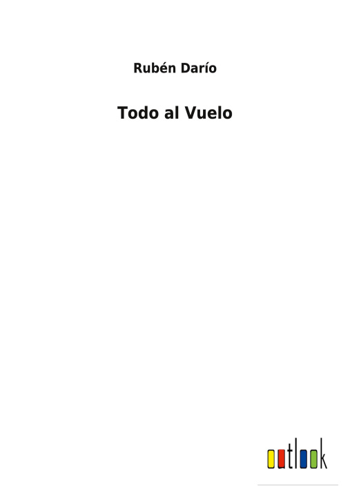 Knjiga Todo al Vuelo Rubén Darío