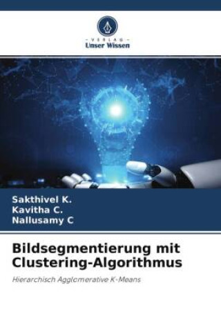 Knjiga Bildsegmentierung mit Clustering-Algorithmus Kavitha C.