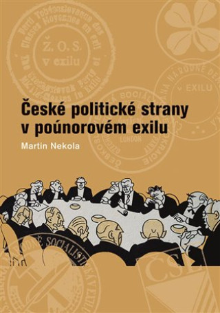 Книга České politické strany v poúnorovém exilu Martin Nekola