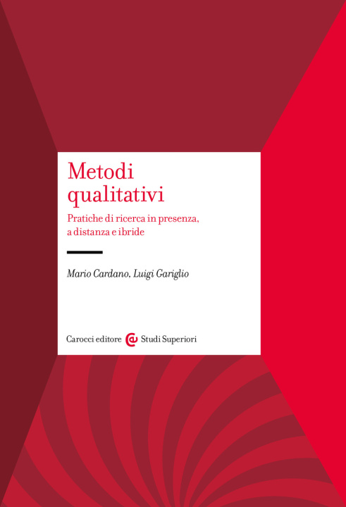 Könyv Metodi qualitativi. Pratiche di ricerca in presenza, a distanza e ibride Mario Cardano