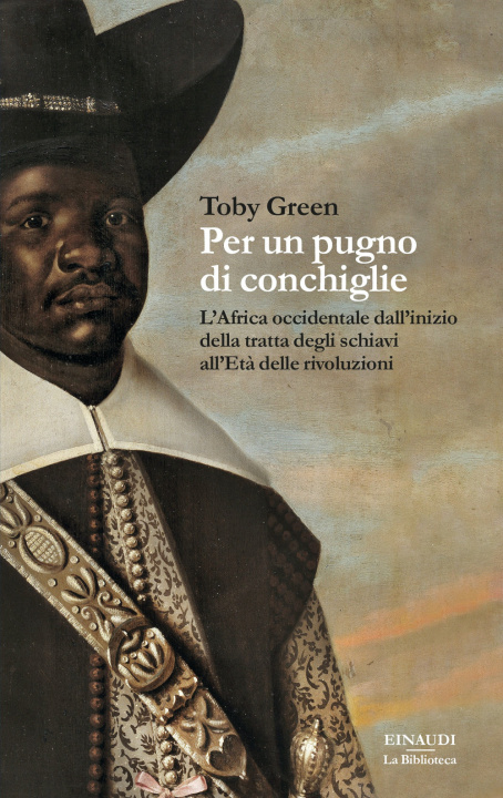 Книга Per un pugno di conchiglie. L'Africa occidentale dall'inizio della tratta degli schiavi all'Età delle rivoluzioni Toby Green