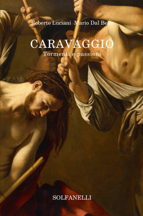 Kniha Caravaggio. Tormenti e passioni Roberto Luciani