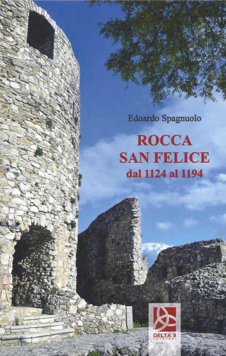Könyv Rocca San Felice dal 1124 al 1194 Edoardo Spagnuolo