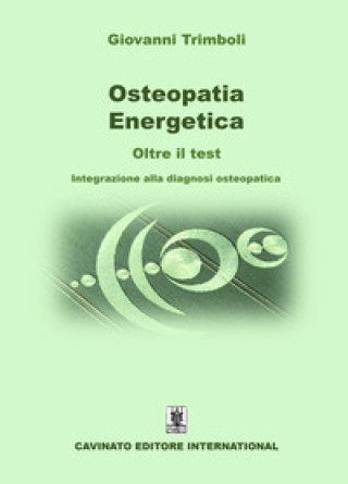 Könyv Osteopatia energetica. Oltre il test. Integrazione alla diagnosi osteopatica Giovanni Trimboli