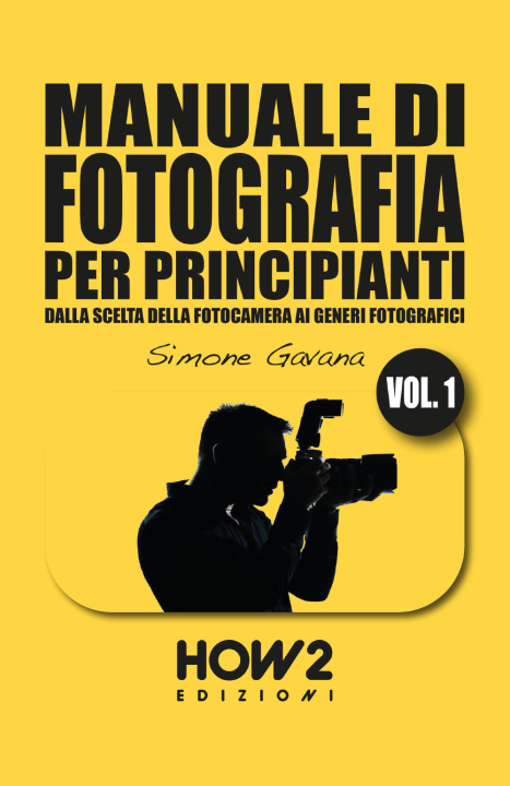 Kniha Manuale di fotografia per principianti. Dalla scelta della fotocamera ai generi fotografici Simone Gavana