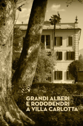 Книга Grandi alberi e rododendri a Villa Carlotta 