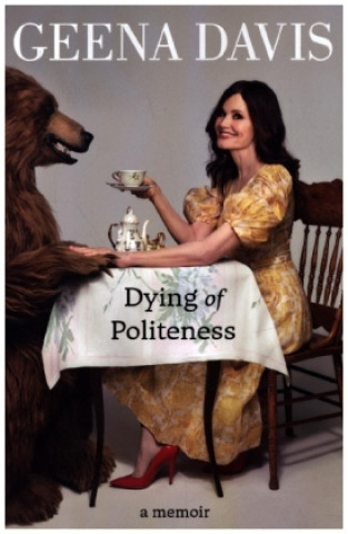 Buch Dying of Politeness Geena Davis