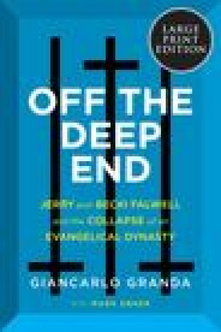 Book Off the Deep End: Jerry and Becki Falwell and the Collapse of an Evangelical Dynasty Mark Ebner