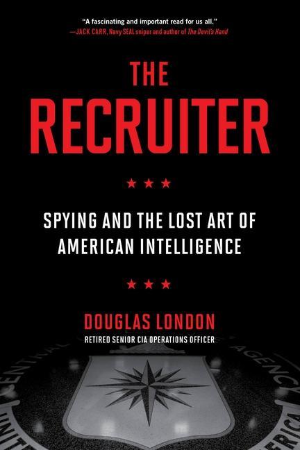 Knjiga The Recruiter: Spying and the Lost Art of American Intelligence 