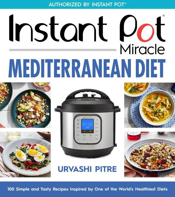 Книга Instant Pot Miracle Mediterranean Diet Cookbook 