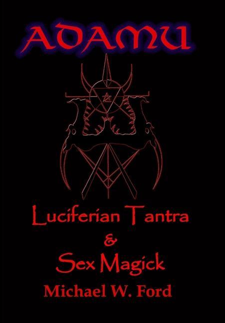 Książka ADAMU - Luciferian Sex Magick - Ahriman Edition Michael W. Ford