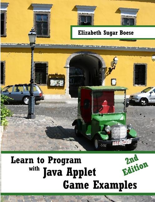 Knjiga Learn to Program with Java Applet Game Examples (B&W) Elizabeth Boese