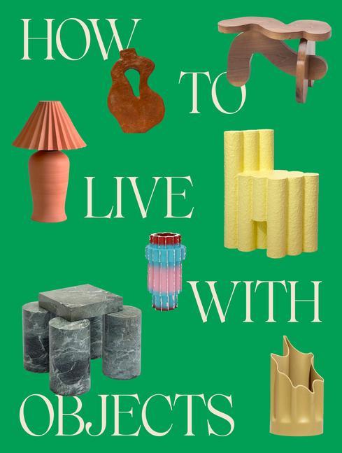 Книга How to Live with Objects Jill Singer