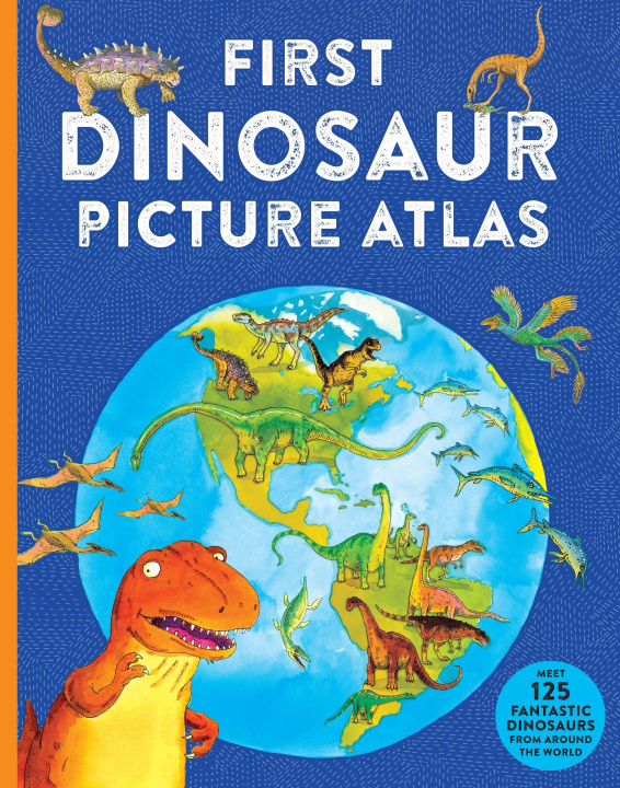 Kniha First Dinosaur Picture Atlas: Meet 125 Fantastic Dinosaurs from Around the World Anthony Lewis