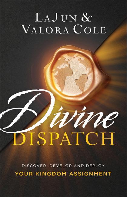 Knjiga Divine Dispatch - Discover, Develop and Deploy Your Kingdom Assignment Valora Cole