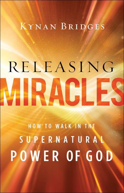 Książka Releasing Miracles - How to Walk in the Supernatural Power of God 