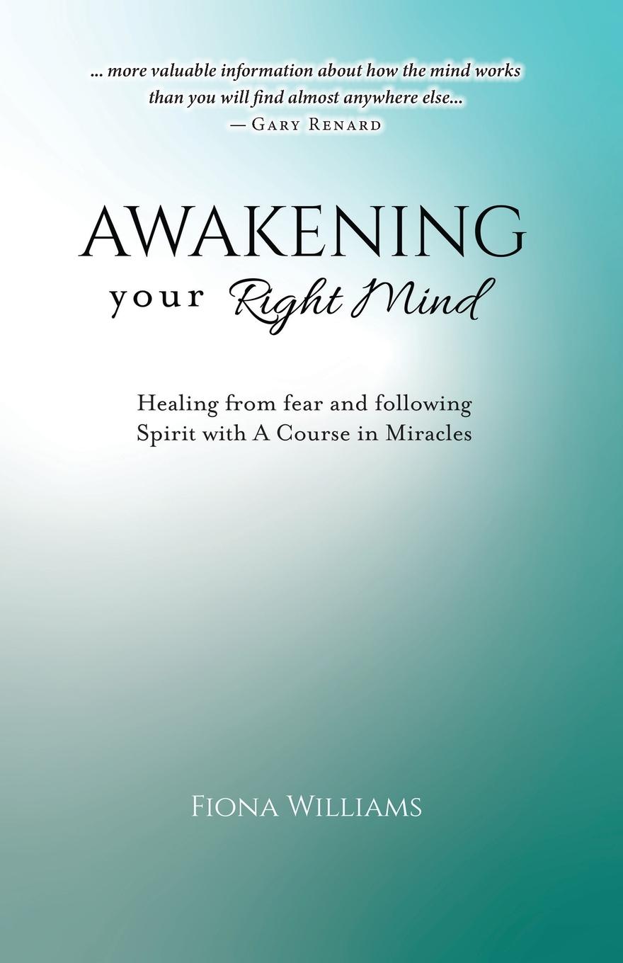 Book Awakening Your Right Mind - Healing from Fear and Following Spirit with A Course in Miracles 