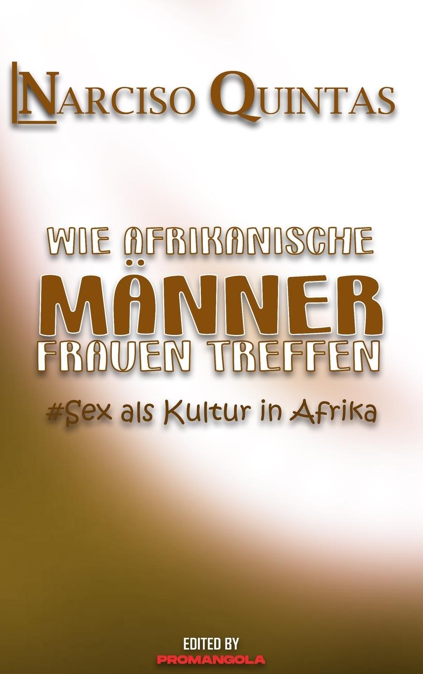 Kniha WIE AFRIKANISCHE MAENNER FRAUEN TREFFEN - Narciso Quintas NARCISO QUINTAS