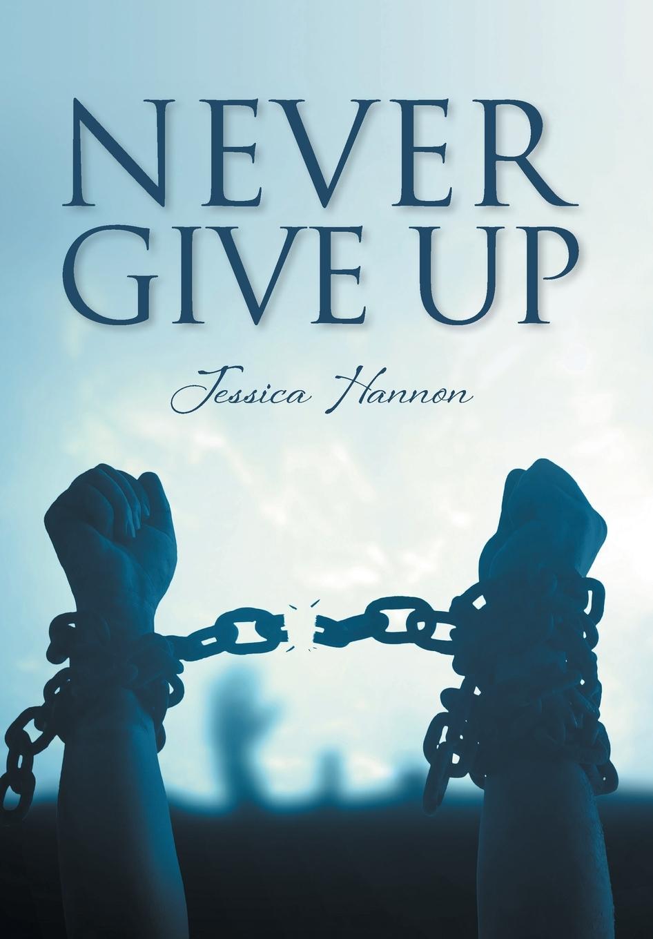 Knjiga Never Give Up Jessica Hannon