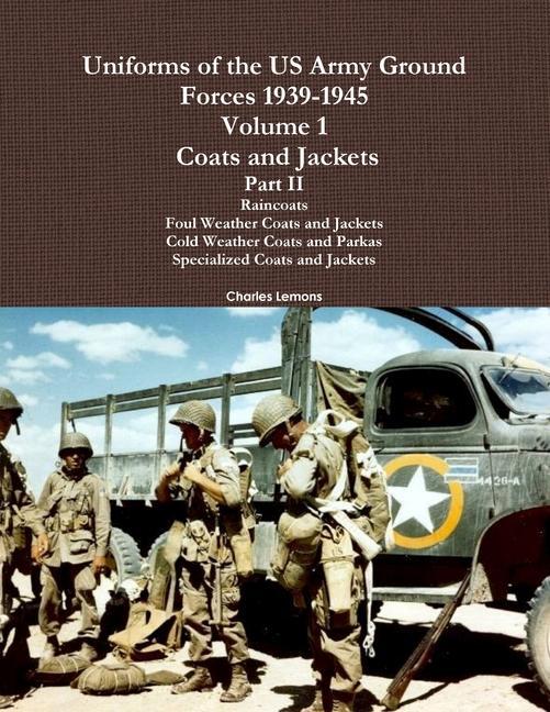 Kniha Uniforms of the US Army Ground Forces 1939-1945, Volume 1 Coats and Jackets, Part II Charles Lemons