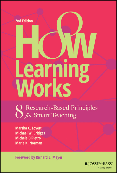 Książka How Learning Works: Eight Research-Based Principle s for Smart Teaching, Second Edition Michael W. Bridges