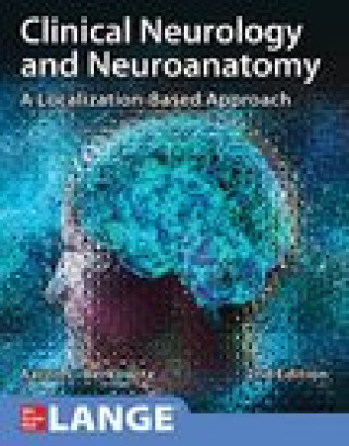 Kniha Clinical Neurology and Neuroanatomy: A Localization-Based Approach, Second Edition 