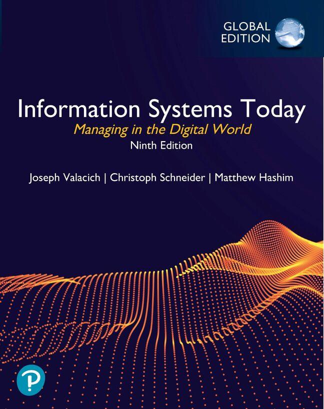 Carte Information Systems Today: Managing in the Digital World, Global Edition JOSEPH S. VALACICH
