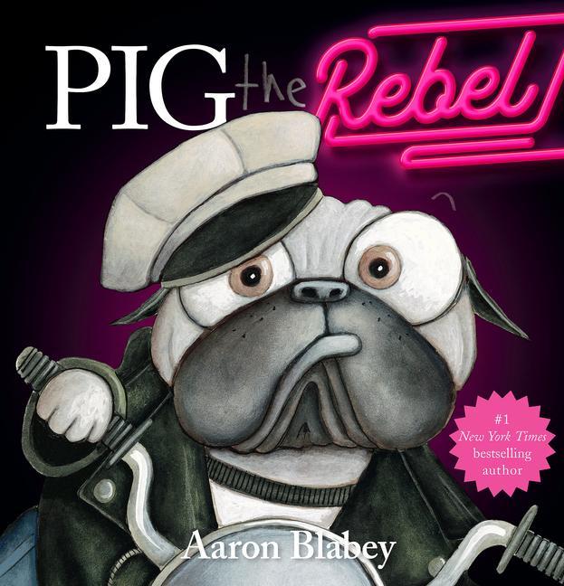 Könyv Pig the Rebel (Pig the Pug) Aaron Blabey