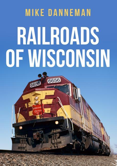 Kniha Railroads of Wisconsin Mike Danneman