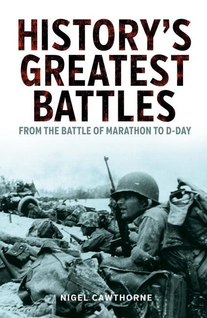 Книга History's Greatest Battles: From the Battle of Marathon to D-Day 