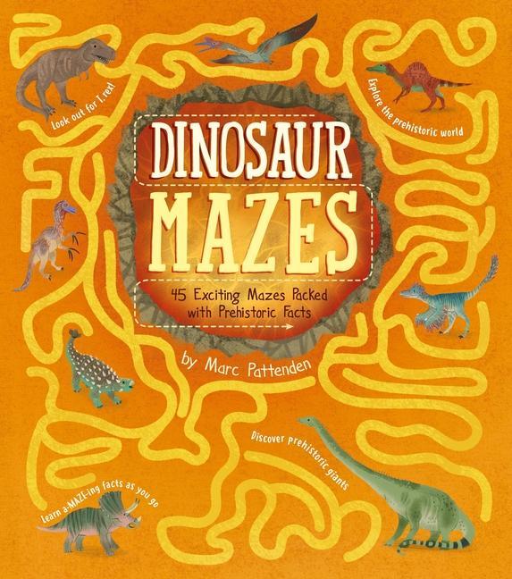 Книга Dinosaur Mazes: 45 Exciting Mazes Packed with Prehistoric Facts Marc Pattenden
