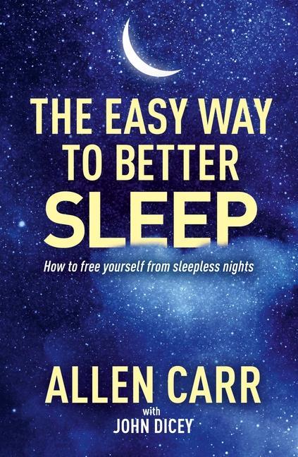 Книга Allen Carr's Easy Way to Better Sleep: How to Free Yourself from Sleepless Nights Allen Carr