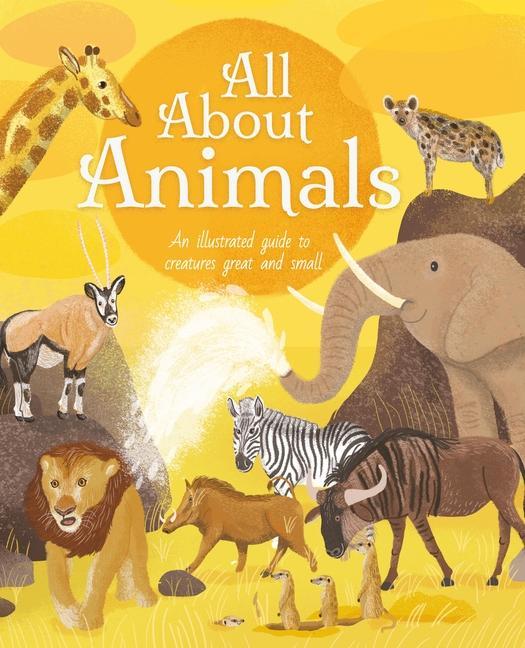Kniha All about Animals: An Illustrated Guide to Creatures Great and Small Iris Deppe