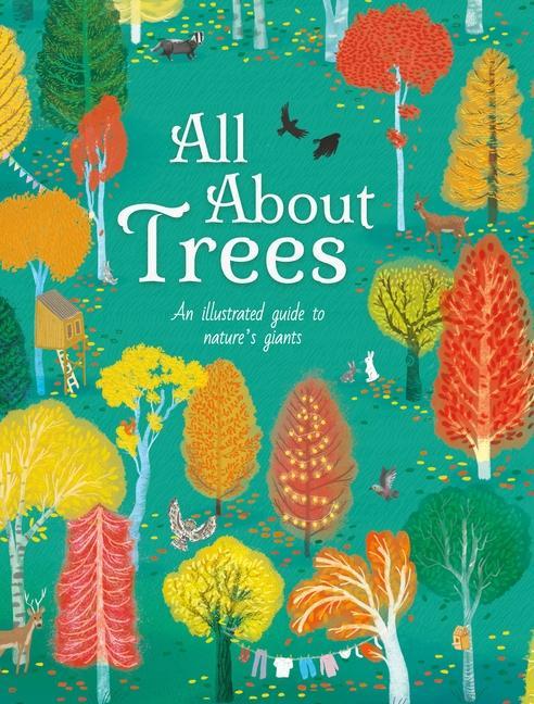 Könyv All about Trees: An Illustrated Guide to Nature's Giants Iris Deppe