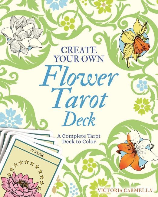 Könyv Create Your Own Flower Tarot Deck: A Complete Tarot Deck to Color 