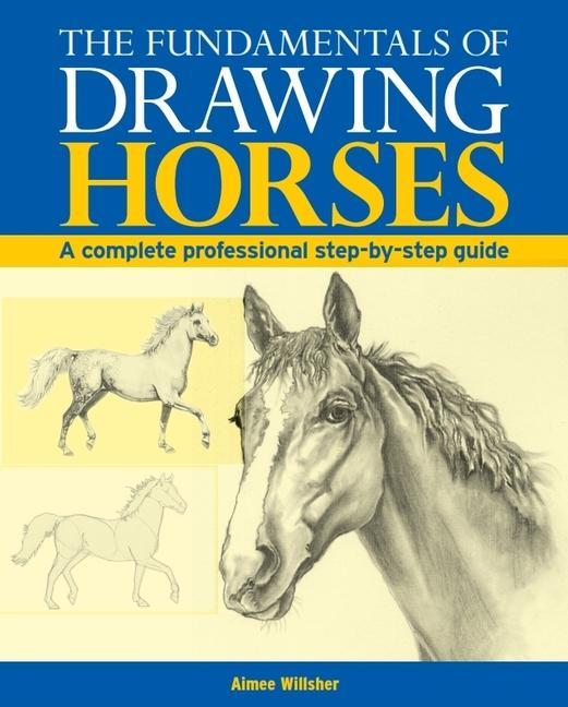 Könyv The Fundamentals of Drawing Horses: A Complete Step-By-Step Guide 