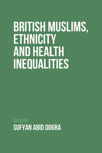 Книга British Muslims, Ethnicity and Health Inequalities DOGRA  SUFYAN