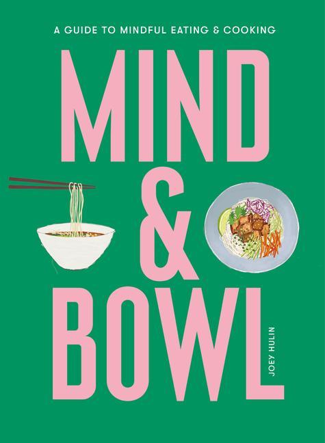 Livre Mind & Bowl: A Guide to Mindful Eating & Cooking 