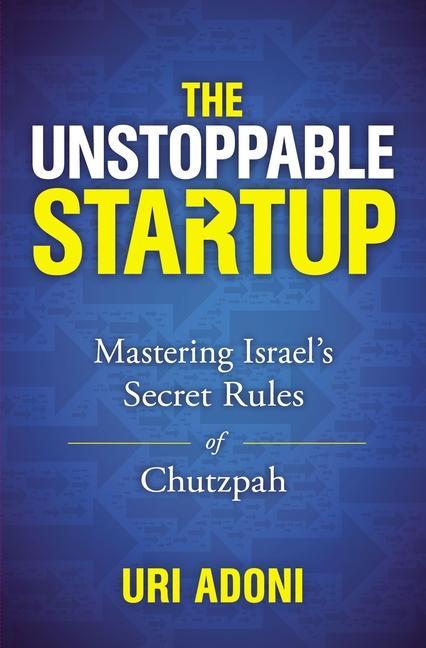 Libro The Unstoppable Startup: Mastering Israel's Secret Rules of Chutzpah Uri Adoni
