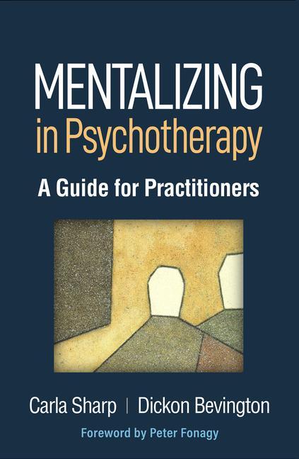 Book Mentalizing in Psychotherapy: A Guide for Practitioners Dickon Bevington