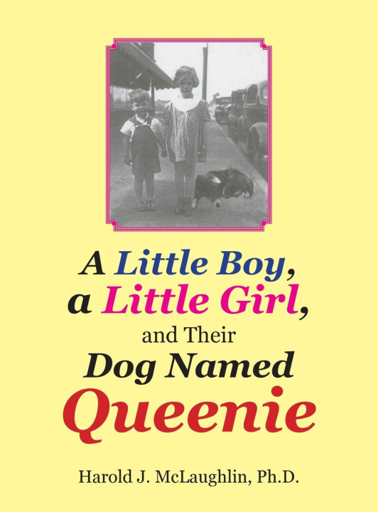 Kniha Little Boy, a Little Girl, and Their Dog Named Queenie McLaughlin