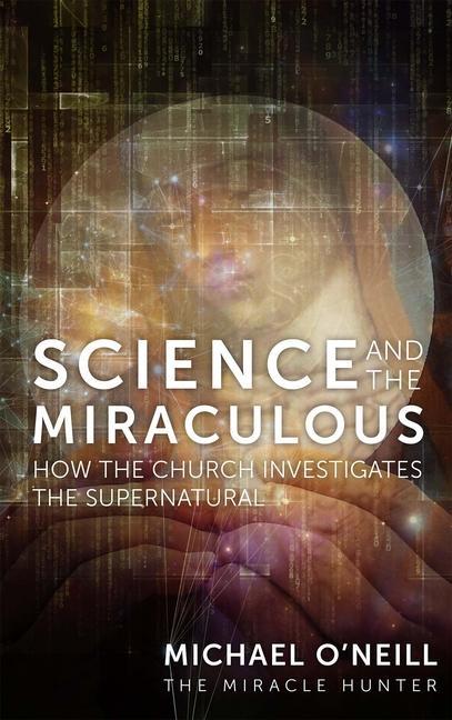 Kniha Science and the Miraculous: How the Church Investigates the Supernatural 